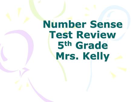 Number Sense Test Review 5 th Grade Mrs. Kelly. Define the following vocabulary terms. Standard form Exponent Exponential notation.