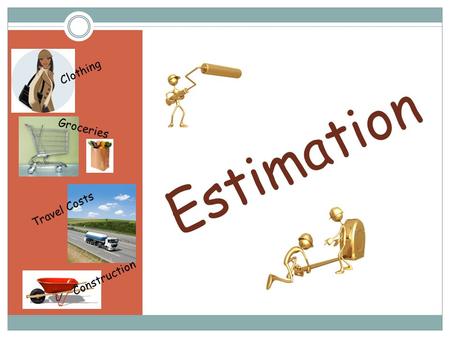 Estimation Clothing Groceries Travel Costs Construction.