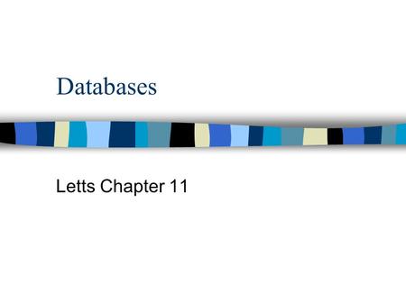 Databases Letts Chapter 11. A database program can be used to:  sort a file into a different order;  search through the records for a matching string.