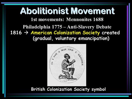 1st movements: Mennonites 1688 Philadelphia 1775 – Anti-Slavery Debate