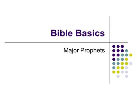 Bible Basics Major Prophets. The Major Prophets Isaiah Jeremiah Lamentations Ezekiel Daniel.