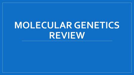 MOLECULAR GENETICS REVIEW. 1. DNA is the nucleic acid that stores and transmits the genetic information from one generation to the next DeoxyriboNucleicAcid.