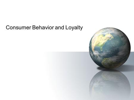 Consumer Behavior and Loyalty. Electronic CommercePrentice Hall © 2006 2 Learning about Consumer Behavior Online A Model of Consumer Behavior Online –The.