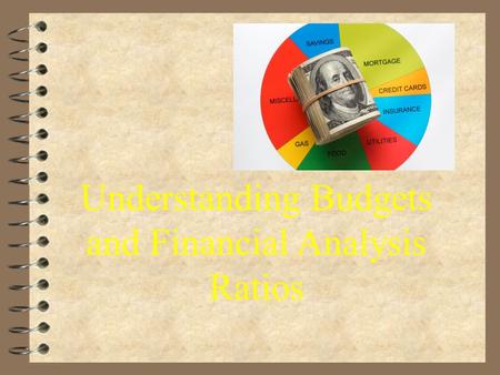 Understanding Budgets and Financial Analysis Ratios.
