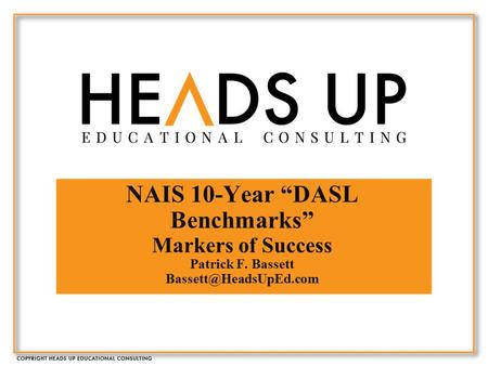 NAIS 10-Year “DASL Benchmarks” Markers of Success Patrick F. Bassett