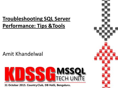 Troubleshooting SQL Server Performance: Tips &Tools Amit Khandelwal.