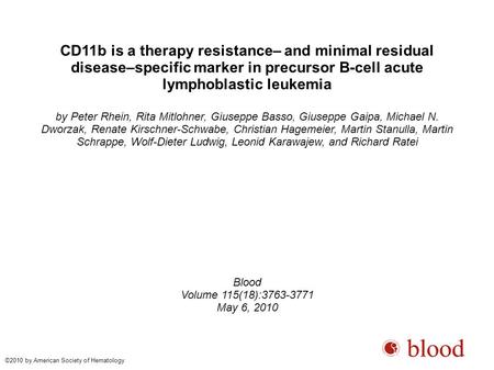 CD11b is a therapy resistance– and minimal residual disease–specific marker in precursor B-cell acute lymphoblastic leukemia by Peter Rhein, Rita Mitlohner,