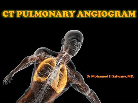 Intended learning outcome The student should learn at the end of this lecture procedures of CT pulmonary angiography.