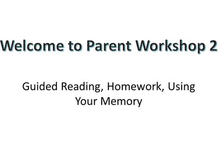Guided Reading, Homework, Using Your Memory. Guided Reading Guided reading is a strategy that helps students become good readers The teacher provides.
