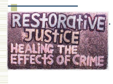 What is Restorative Justice?  Restorative justice is a response to crime that focuses on restoring the losses suffered by victims, holding offenders.