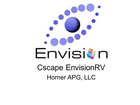 Cscape EnvisionRV Horner APG, LLC. EnvisionRV - What Does it Do? Allows viewing and interacting with remote OCS controllers. The PC displays screens that.