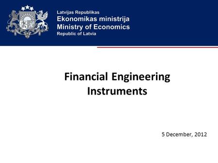 Financial Engineering Instruments 5 December, 2012.