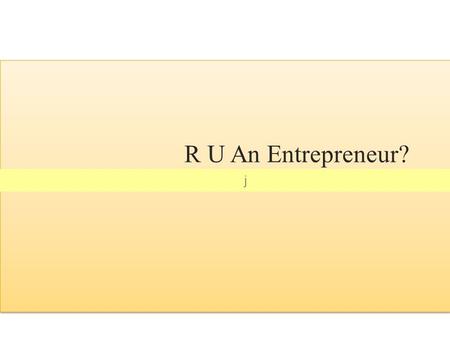 J R U An Entrepreneur?. What is an Entrepreneur? ©2012 The EIgnite Group2.