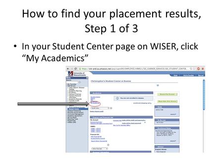 How to find your placement results, Step 1 of 3 In your Student Center page on WISER, click “My Academics”