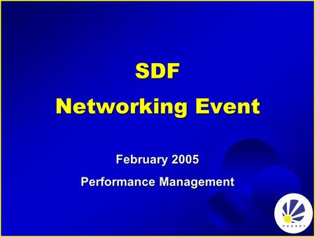 SDF Networking Event February 2005 Performance Management.