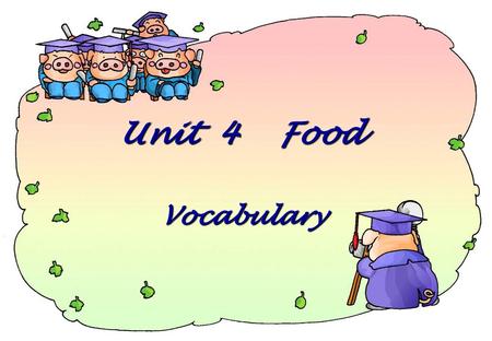 Unit 4 Food Vocabulary.