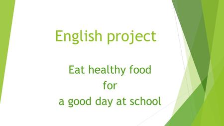 Eat healthy food for a good day at school