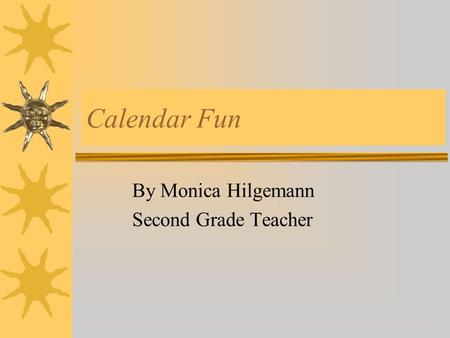 By Monica Hilgemann Second Grade Teacher