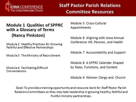 Staff Pastor Parish Relations Committee Resources Goal: To provide a training opportunity and resource bank for Staff Pastor Parish Relations Committees.