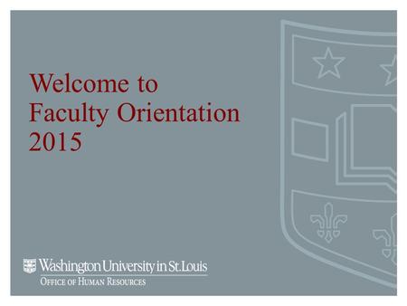 Welcome to Faculty Orientation 2015. Human Resources Mission Develop programs and tools that help managers manage Assist and support both managers and.