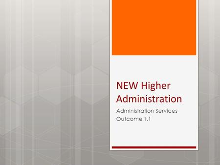 NEW Higher Administration Administration Services Outcome 1.1.