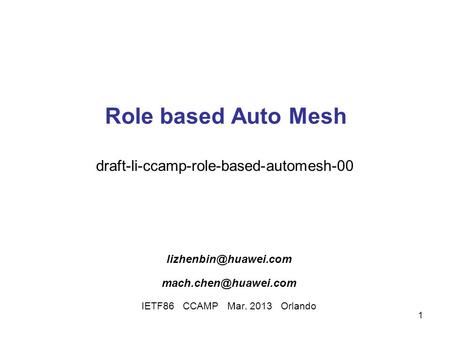 1 Role based Auto Mesh  IETF86 CCAMP Mar. 2013 Orlando draft-li-ccamp-role-based-automesh-00.
