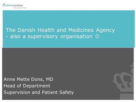 Anne Mette Dons, MD Head of Department Supervision and Patient Safety