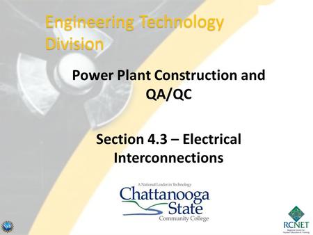 Power Plant Construction and QA/QC Section 4.3 – Electrical Interconnections Engineering Technology Division.