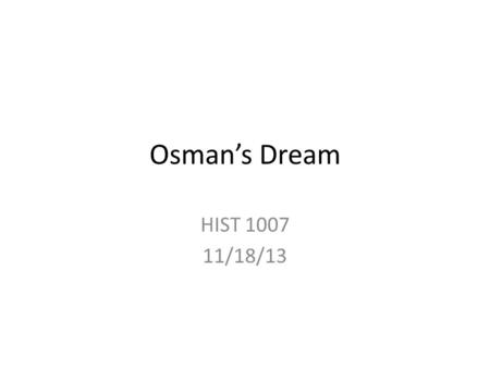 Osman’s Dream HIST 1007 11/18/13. History at the Movies Kingdom of Heaven (2005) Thur. Nov. 21 st 6-9pm McMicken 53.