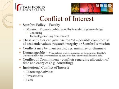Stanford Policy – Faculty ◦ Mission: Promote public good by transferring knowledge  Consulting  Technologies arising from research These activities can.