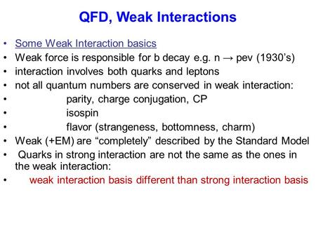 QFD, Weak Interactions Some Weak Interaction basics