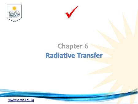 Www.soran.edu.iq Radiative Transfer Chapter 6 Radiative Transfer.