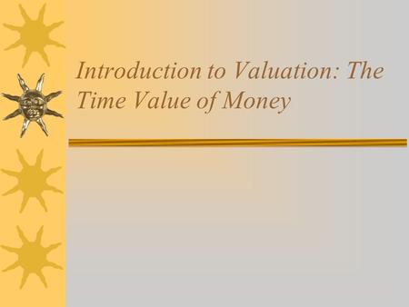 Lecture Outline Basic time value of money (TVM) relationship