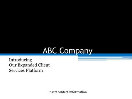 ABC Company Introducing Our Expanded Client Services Platform insert contact information.