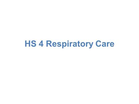 HS 4 Respiratory Care.