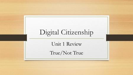 Digital Citizenship Unit 1 Review True/Not True. The agreement that’s students and parent’s sign that describes the school district’s online policy is.