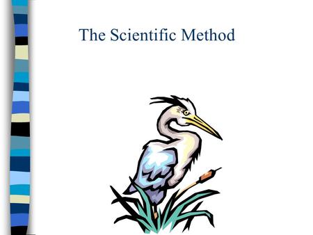 The Scientific Method. UNIT OBJECTIVES 1. Define the concept of science as a process. 2. List the steps of the scientific method 3. Determine type of.