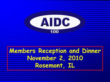 Members Reception and Dinner November 2, 2010 Rosemont, IL.