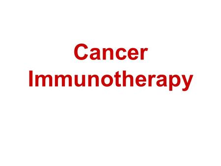 Cancer Immunotherapy. Type of tumor: -Non-invasive (benign) - Invasive (malignant)