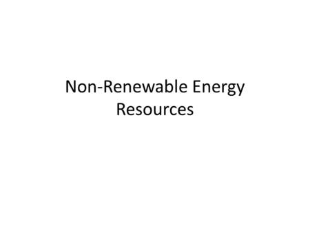 Non-Renewable Energy Resources. Global Energy Consumption by Source What is the total percentage for fossil fuels? – 80% What is the total percentage.