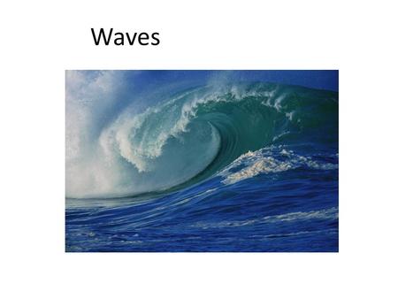 Waves. The time it takes for one wavelength to pass is called the period. The number of wavelengths passing at a given time is called frequency.