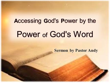 Accessing God's Power by the Power of God's Word