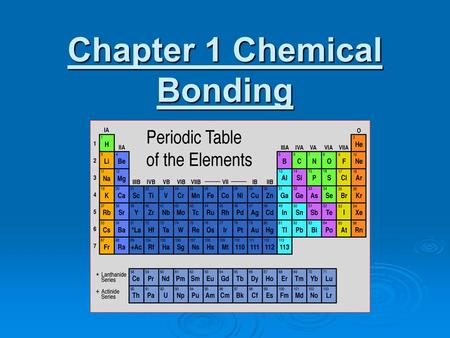 Chapter 1 Chemical Bonding. All matter is made up of atoms. Atoms are the basic building blocks of all the substances in the universe.