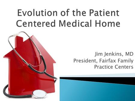 Jim Jenkins, MD President, Fairfax Family Practice Centers.