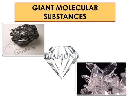 GIANT MOLECULAR SUBSTANCES. In these materials strong covalent bonds join atoms together with other atoms of the same type to make giant structures, rather.