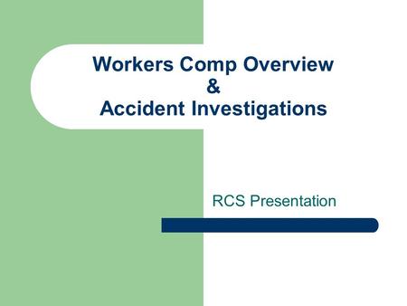 Workers Comp Overview & Accident Investigations