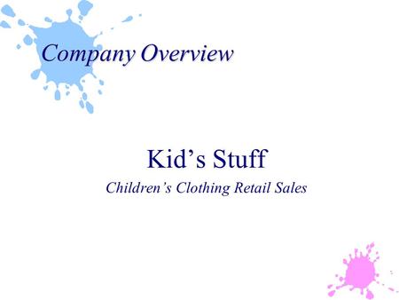 Company Overview Kid’s Stuff Children’s Clothing Retail Sales.