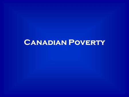 Canadian Poverty. Canada according to the UN is one of the most ‘Livable’ countries in the world. Canada ranks high in Education, Longevity, Energy and.