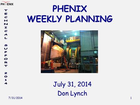 7/31/2014 PHENIX WEEKLY PLANNING July 31, 2014 Don Lynch 1.