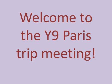 Welcome to the Y9 Paris trip meeting! Monday Upon arrival, we will be participating in a bike tour and then Dinner Cruise on La Marina de Paris.